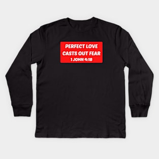 Perfect Love Casts Out Fear | Christian Saying Kids Long Sleeve T-Shirt